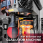 Get to know our Gladiator Machine